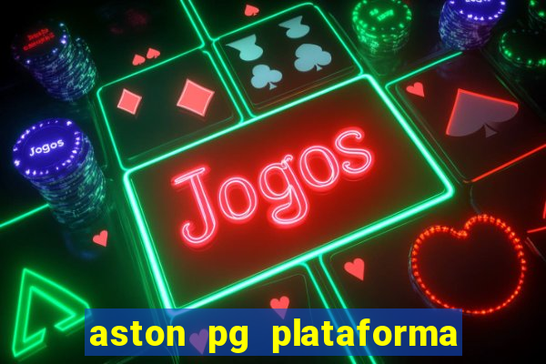 aston pg plataforma de jogos